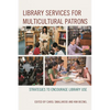Library Services for Multicultural Patrons: Strategies to Encourage Library Use - Paperback