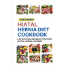 Hiatal Hernia Diet Cookbook: A 30-day healing meal for your Hiatal Hernia journey - Paperback