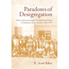 Paradoxes of Desegregation: African American Struggles for Educational Equity in Charleston, South Carolina, 1926-1972 - Hardcover