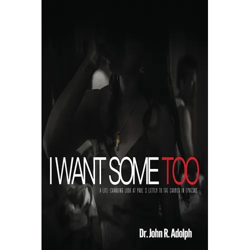 I Want Some Too: A life-changing look at Paul's letter to the church in Ephesus - Paperback