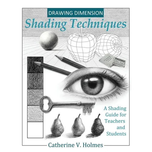 Drawing Dimension - Shading Techniques: A Shading Guide for Teachers and Students - Hardcover
