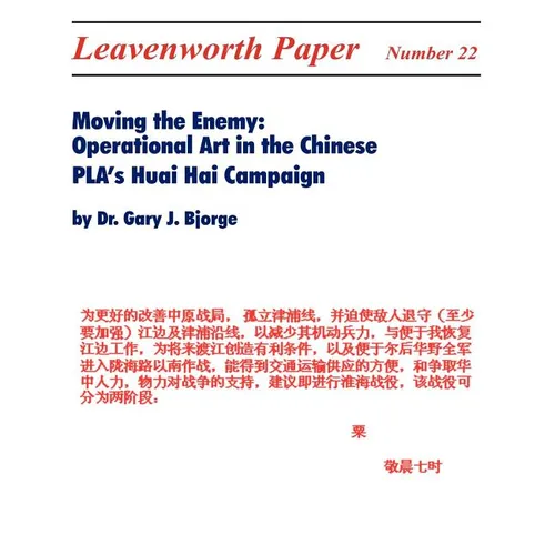 Moving the Enemy: Operational Art in the Chinese PLA's Huai Hai Campaign - Paperback