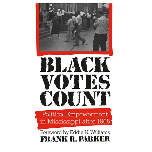 Black Votes Count: Political Empowerment in Mississippi After 1965 - Paperback