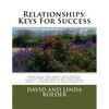 Relationships: Keys for Success: Learn skills that impact relationships, strengthen marriages, and transform families. Be equipped to - Paperback