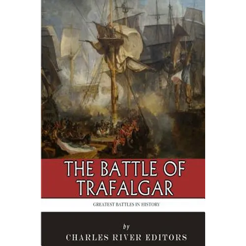 The Greatest Battles in History: The Battle of Trafalgar - Paperback