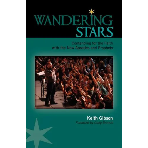 Wandering Stars: Contending for the Faith with the New Apostles and Prophets - Paperback
