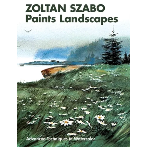 Zoltan Szabo Paints Landscapes: Advanced Techniques in Watercolor - Paperback