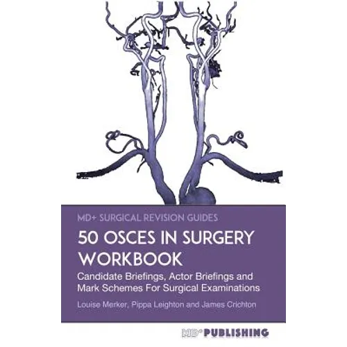 50 OSCEs In Surgery Workbook: Candidate Briefings, Actor Briefings and Mark Schemes For The MRCS Part B Examination - Paperback