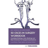 50 OSCEs In Surgery Workbook: Candidate Briefings, Actor Briefings and Mark Schemes For The MRCS Part B Examination - Paperback