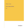 Life of James Sullivan: Vol. I - Paperback