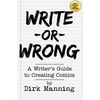 Write or Wrong: A Writer's Guide to Creating Comics [2nd Edition]: A Writer's Guide to Creating Comics - Paperback