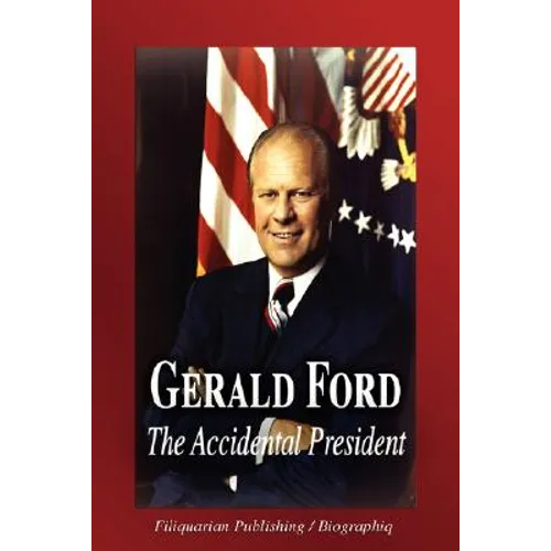 Gerald Ford - The Accidental President (Biography) - Paperback
