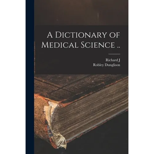 A Dictionary of Medical Science .. - Paperback