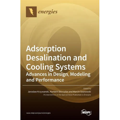 Adsorption Desalination and Cooling Systems: Advances in Design, Modeling and Performance - Hardcover