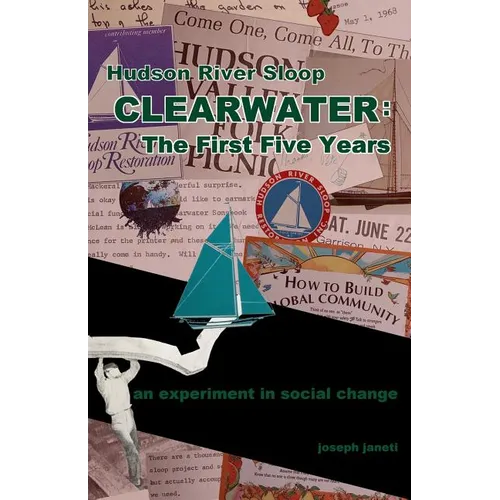 Hudson River Sloop CLEARWATER - The First Five Years: an experiment in social change - Paperback