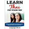 Learn Thai: Start Speaking Today. Absolute Beginner to Conversational Speaker Made Simple and Easy! - Paperback