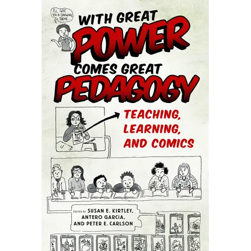 With Great Power Comes Great Pedagogy: Teaching, Learning, and Comics - Paperback