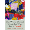 The World Doesn't Work That Way, But It Could: Stories Volume 1 - Hardcover