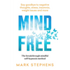 Mind Free: Say Goodbye to Negative Thoughts, Stress, Insomnia, Weight Issues and More - Paperback