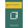 How to Let God Help You - Hardcover