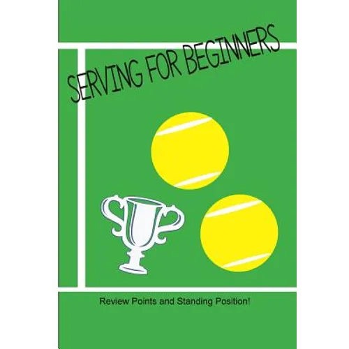 Serving for Beginners: Review standing position for basic serve in Tennis - Paperback
