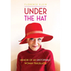 Under the Hat: Memoir of an Unstoppable Woman Trailblazer - Paperback