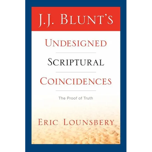 J. J. Blunt's Undesigned Scriptural Coincidences - Paperback