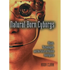 Natural-Born Cyborgs: Minds, Technologies, and the Future of Human Intelligence - Paperback