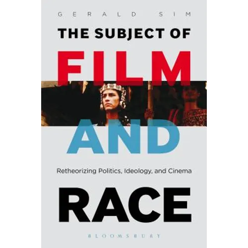 The Subject of Film and Race: Retheorizing Politics, Ideology, and Cinema - Paperback