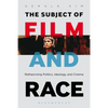 The Subject of Film and Race: Retheorizing Politics, Ideology, and Cinema - Paperback