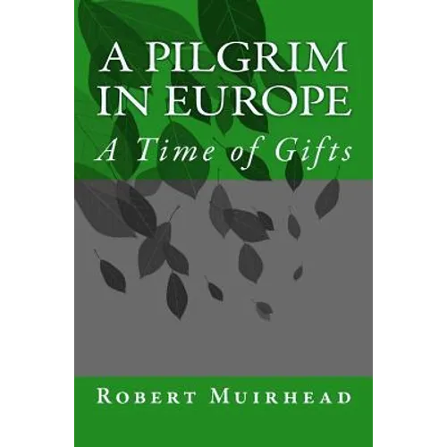 A Pilgrim in Europe: A Time of Gifts - Paperback