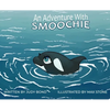 An Adventure With: Smoochie - Hardcover