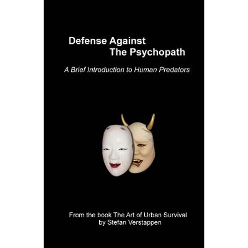 Defense Against the Psychopath: A Brief Introduction to Human Predators - Paperback