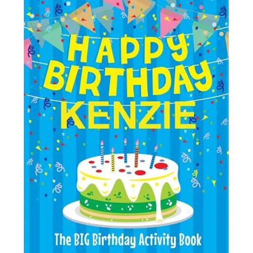 Happy Birthday Kenzie - The Big Birthday Activity Book: Personalized Children's Activity Book - Paperback