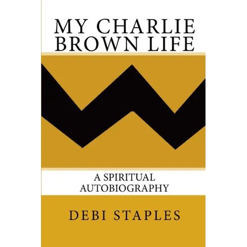 My Charlie Brown Life: A Spiritual Autobiography - Paperback