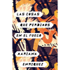 Las Cosas Que Perdimos En El Fuego / Things We Lost in the Fire: Things We Lost in the Fire - Spanish-Language Edition - Paperback