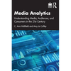 Media Analytics: Understanding Media, Audiences, and Consumers in the 21st Century - Paperback