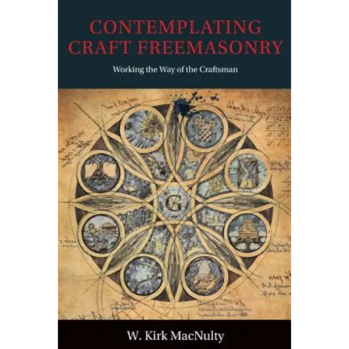 Contemplating Craft Freemasonry: Working the Way of the Craftsman - Paperback