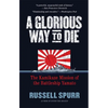 A Glorious Way to Die: The Kamikaze Mission of the Battleship Yamato - Paperback