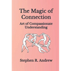 The Magic of Connection: Art of Compassionate Understanding - Paperback