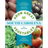 Grow Great Vegetables in South Carolina - Paperback