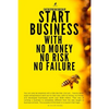 Entrepreneurship: Start Business With No Money No Risk No Failure - Paperback