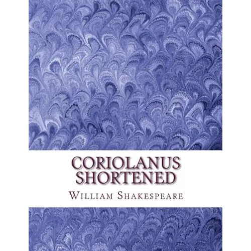 Coriolanus Shortened: Shakespeare Edited for Length - Paperback