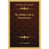 The Hidden Life in Freemasonry - Paperback