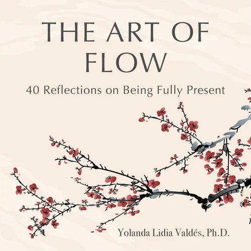 The Art of Flow: 40 Reflections on Being Fully Present - Paperback