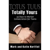 Totus Tuus: Totally Yours: 33 Day Preparation for Marian Consecration for Teens - Paperback
