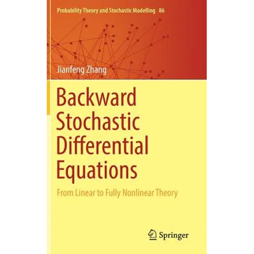 Backward Stochastic Differential Equations: From Linear to Fully Nonlinear Theory - Hardcover