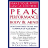 Peak Performance: Body and Mind: How to Optimize the Use and Condition of Your Body - Paperback