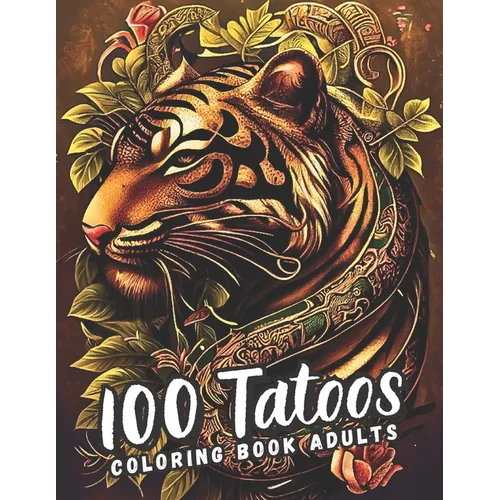 A Tattoo Coloring Book for Adults: Unleash Your Creativity and Customize Your Own Tattoo - Paperback