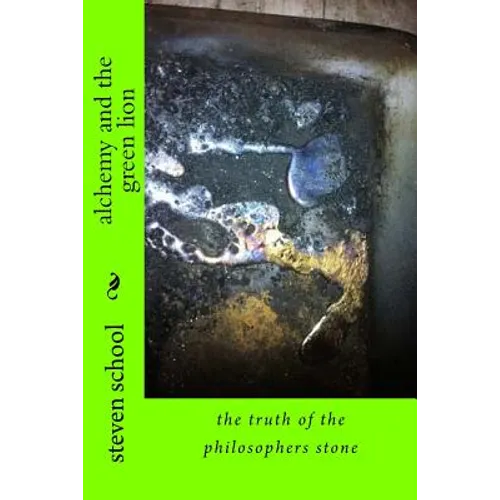 alchemy and the green lion: the truth of the philosophers stone - Paperback
